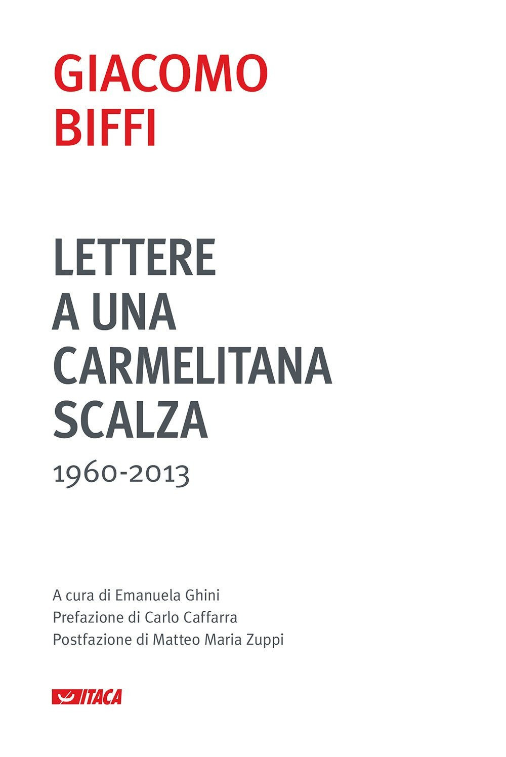 Libri Giacomo Biffi - Lettere A Una Carmelitana Scalza (1960-2013) NUOVO SIGILLATO, EDIZIONE DEL 30/04/2017 SUBITO DISPONIBILE
