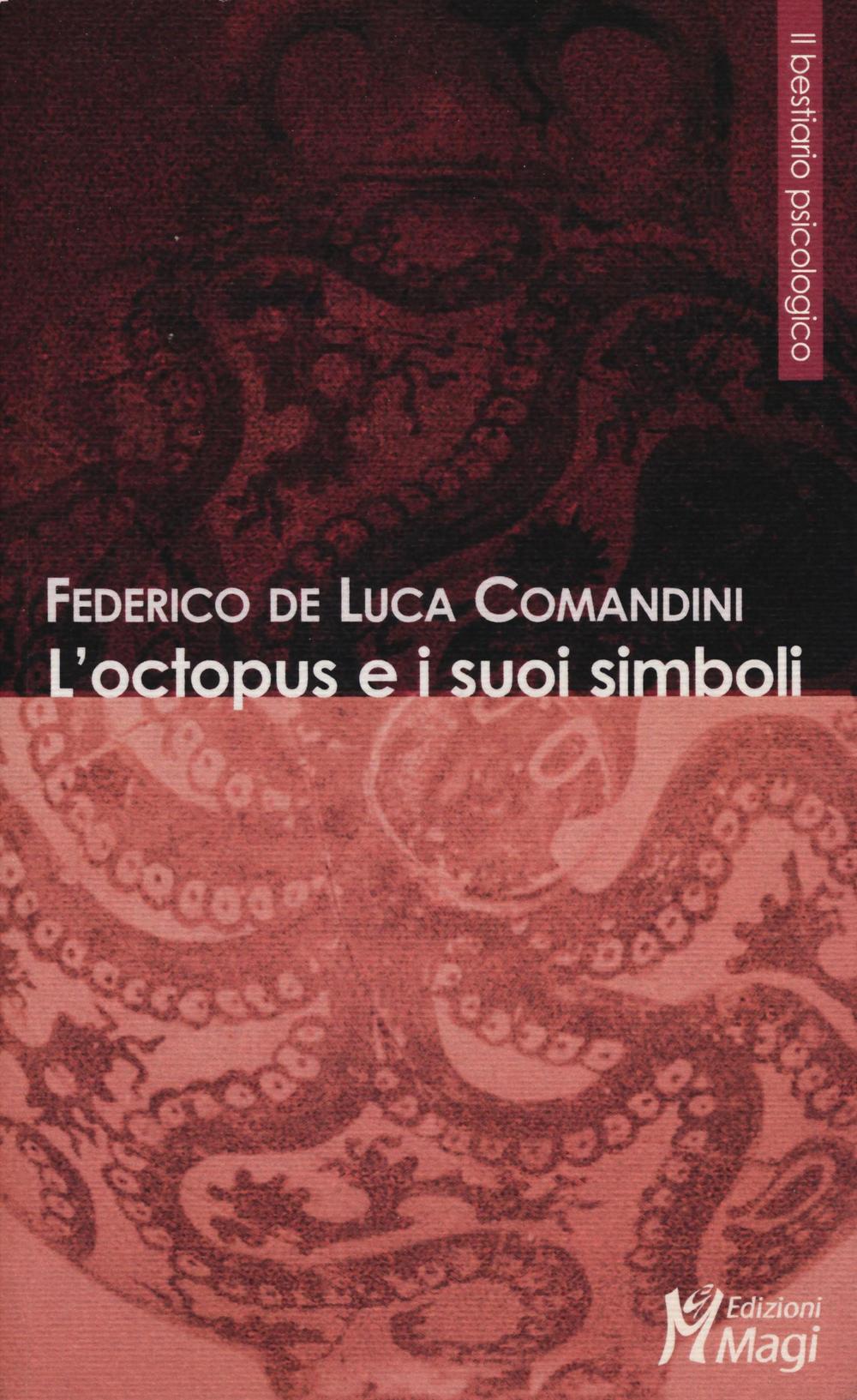 Libri De Luca Comandini Federico - L'Octopus E I Suoi Simboli NUOVO SIGILLATO, EDIZIONE DEL 20/10/2016 SUBITO DISPONIBILE