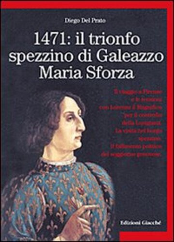 Libri Del Prato Diego - 1471: Il Trionfo Spezzino Di Galeazzo Maria Sforza NUOVO SIGILLATO, EDIZIONE DEL 31/10/2010 SUBITO DISPONIBILE