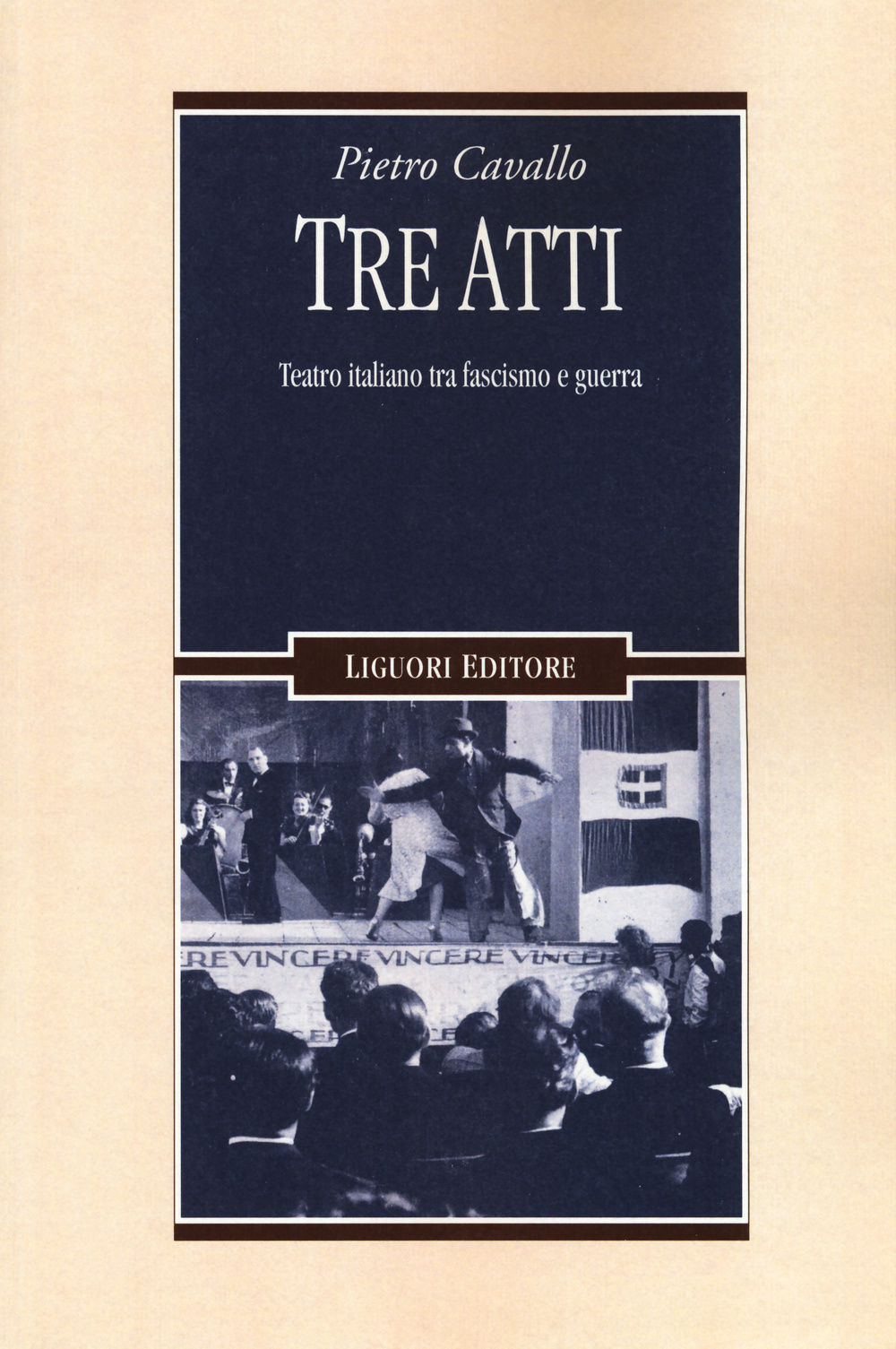 Libri Pietro Cavallo - Tre Atti. Teatro Italiano Tra Fascismo E Guerra NUOVO SIGILLATO, EDIZIONE DEL 16/02/2016 SUBITO DISPONIBILE