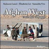 Libri Katiuscia Laneri / Elisabetta Loi / Samantha Viva - Afghan West. Voci Dai Villaggi NUOVO SIGILLATO, EDIZIONE DEL 07/05/2013 SUBITO DISPONIBILE