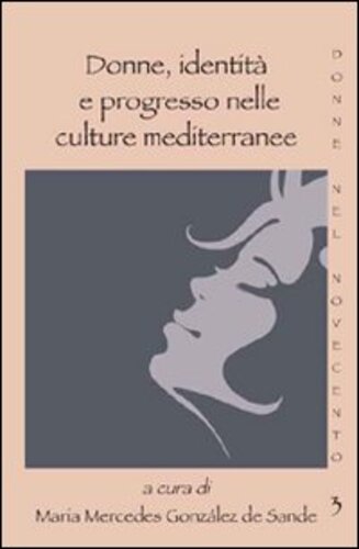 Libri Donne, Identita E Progresso Nelle Culture Mediterranee NUOVO SIGILLATO SUBITO DISPONIBILE