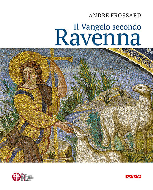 Libri André Frossard - Il Vangelo Secondo Ravenna. Ediz. A Colori NUOVO SIGILLATO, EDIZIONE DEL 24/09/2018 SUBITO DISPONIBILE