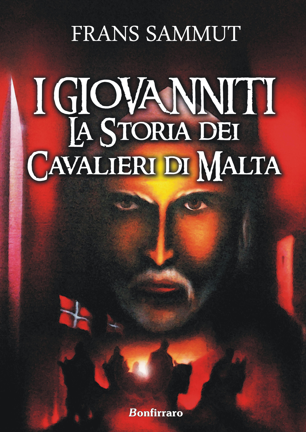 Libri Frans Sammut - I Giovanniti. La Storia Dei Cavalieri Di Malta NUOVO SIGILLATO, EDIZIONE DEL 29/10/2015 SUBITO DISPONIBILE