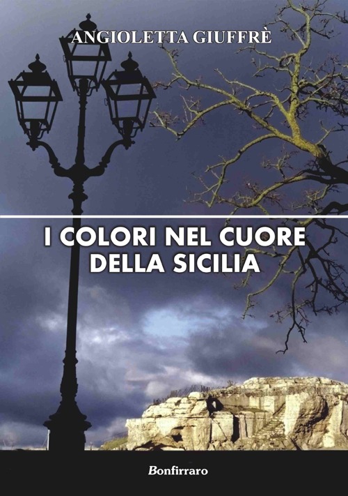 Libri Angioletta GiuffrÃ¨ - I Colori Nel Cuore Della Sicilia NUOVO SIGILLATO, EDIZIONE DEL 15/07/2013 SUBITO DISPONIBILE