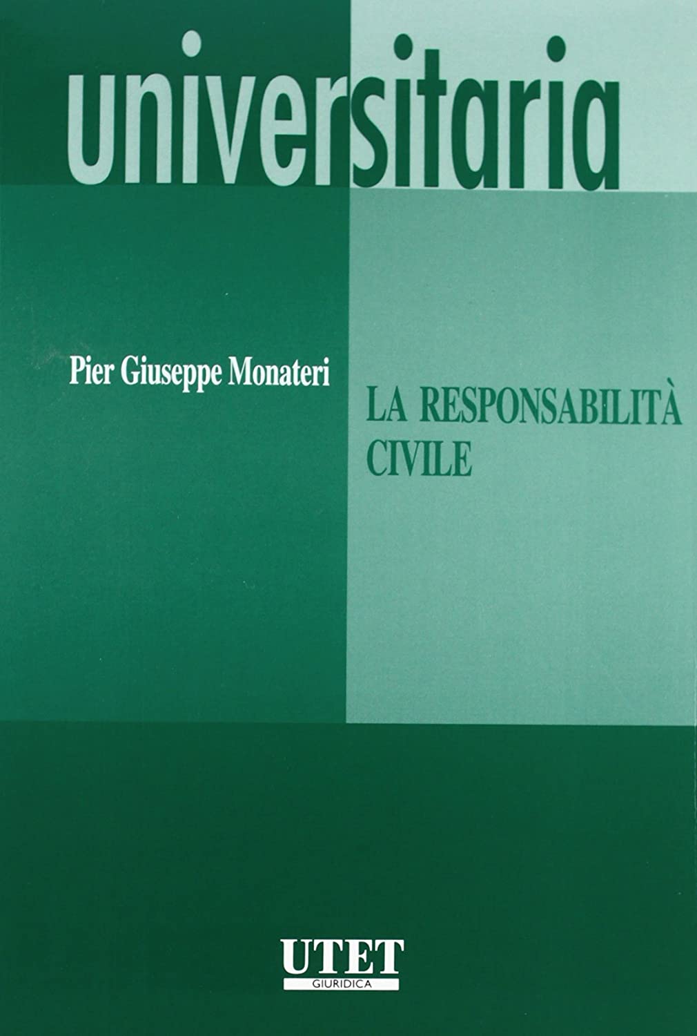 Libri Monateri Pier Giuseppe - La Responsabilita Civile NUOVO SIGILLATO, EDIZIONE DEL 01/01/2006 SUBITO DISPONIBILE