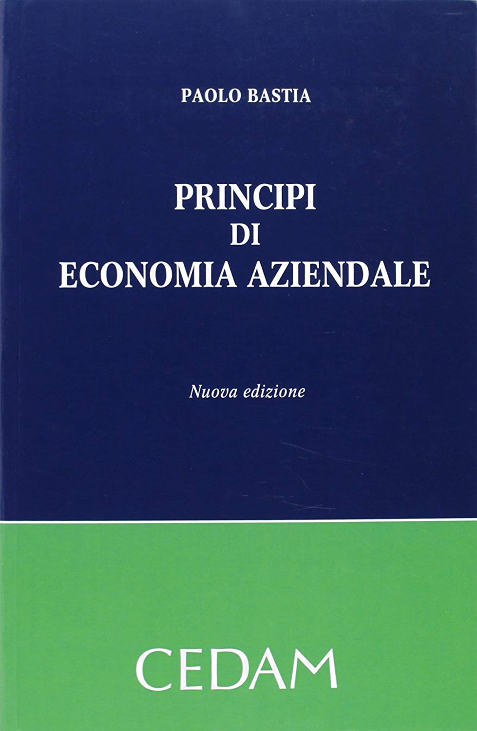 Libri Paolo Bastia - Principi Di Economia Aziendale NUOVO SIGILLATO, EDIZIONE DEL 01/12/2012 SUBITO DISPONIBILE