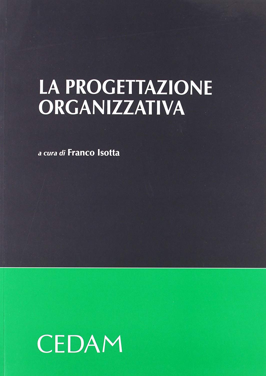 Libri Progettazione Organizzativa (La) NUOVO SIGILLATO, EDIZIONE DEL 01/10/2011 SUBITO DISPONIBILE