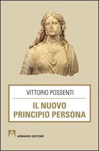 Libri Vittorio Possenti - Il Nuovo Principio Persona NUOVO SIGILLATO, EDIZIONE DEL 01/01/2013 SUBITO DISPONIBILE