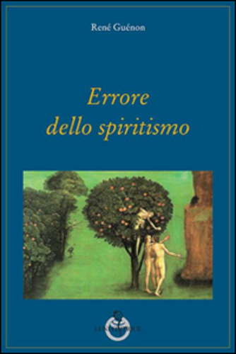 Libri Rene Guenon - Errore Dello Spiritismo NUOVO SIGILLATO, EDIZIONE DEL 01/01/2014 SUBITO DISPONIBILE