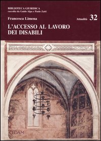 Libri Francesca Limena - L' Accesso Al Lavoro Dei Disabili NUOVO SIGILLATO, EDIZIONE DEL 01/01/2004 SUBITO DISPONIBILE