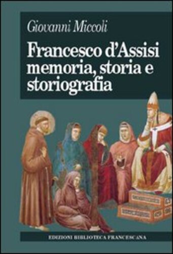 Libri Giovanni Miccoli - Francesco D'Assisi. Memoria, Storia E Storiografia NUOVO SIGILLATO, EDIZIONE DEL 01/01/2010 SUBITO DISPONIBILE