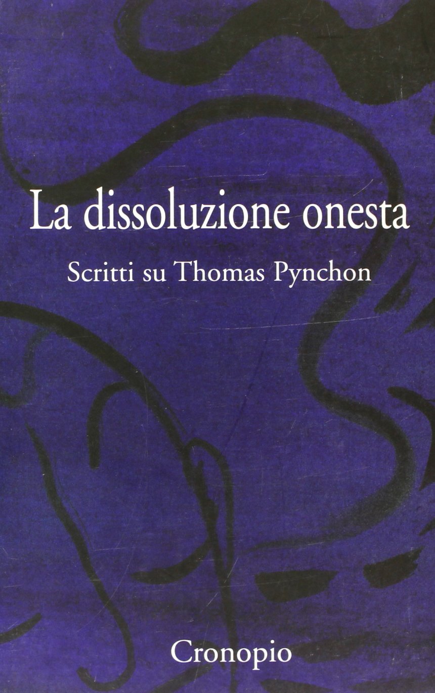 Libri Dissoluzione Onesta. Scritti Su Thomas Pynchon (La) NUOVO SIGILLATO, EDIZIONE DEL 01/03/2003 SUBITO DISPONIBILE