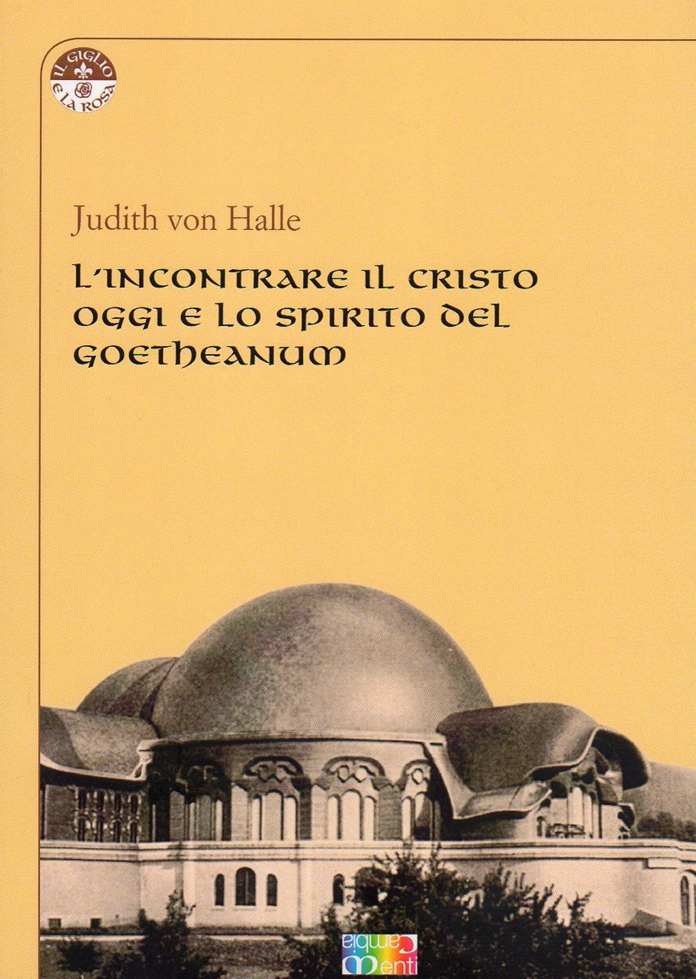 Libri Halle Judith von - L'Incontrare Il Cristo Oggi E Lo Spirito Del Goetheanum NUOVO SIGILLATO, EDIZIONE DEL 10/10/2012 SUBITO DISPONIBILE