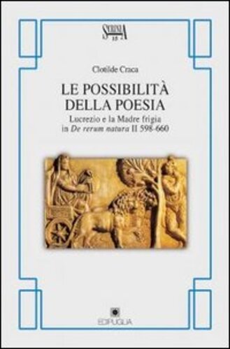 Libri Clotilde Craca - Le Possibilita Della Poesia. Lucrezio E La Madre Frigia In De Rerum Natura II 598-660 NUOVO SIGILLATO SUBITO DISPONIBILE