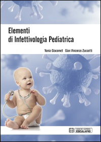Libri Vania Giacomet / Zuccotti Gian Vincenzo - Elementi Di Infettivologia Pediatrica NUOVO SIGILLATO, EDIZIONE DEL 25/08/2014 SUBITO DISPONIBILE
