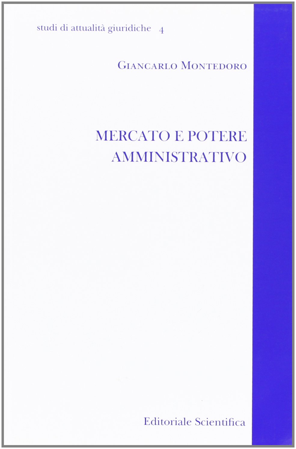 Libri Giancarlo Montedoro - Mercato E Potere Amministrativo NUOVO SIGILLATO, EDIZIONE DEL 16/02/2011 SUBITO DISPONIBILE