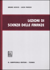 Libri Bruno Bosco Lucia Parisio - Lezioni Di Scienza Delle Finanze NUOVO SIGILLATO EDIZIONE DEL SUBITO DISPONIBILE