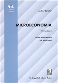 Libri Andrew Schotter - Microeconomia NUOVO SIGILLATO, EDIZIONE DEL 01/03/2009 SUBITO DISPONIBILE