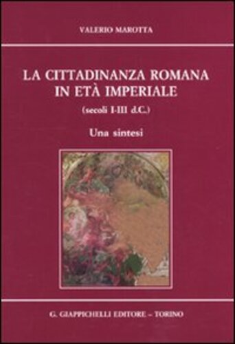 Libri Valerio Marotta - La Cittadinanza Romana In Eta Imperiale (Secoli I-III D.C.). Una Sintesi NUOVO SIGILLATO, EDIZIONE DEL 01/11/2009 SUBITO DISPONIBILE