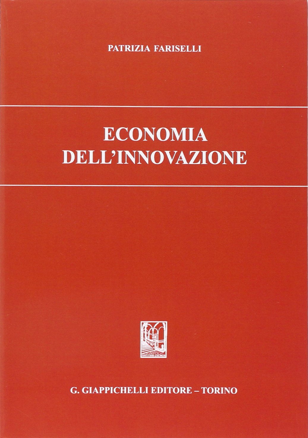 Libri Patrizia Fariselli - Economia Dell'Innovazione NUOVO SIGILLATO, EDIZIONE DEL 01/06/2014 SUBITO DISPONIBILE