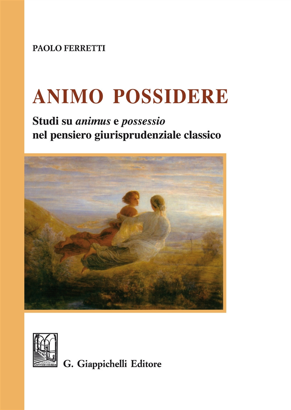 Libri Paolo Ferretti - Animo Possidere. Studi Su Animus E Possessio Nel Pensiero Giurisprudenziale Classico NUOVO SIGILLATO, EDIZIONE DEL 17/05/2017 SUBITO DISPONIBILE