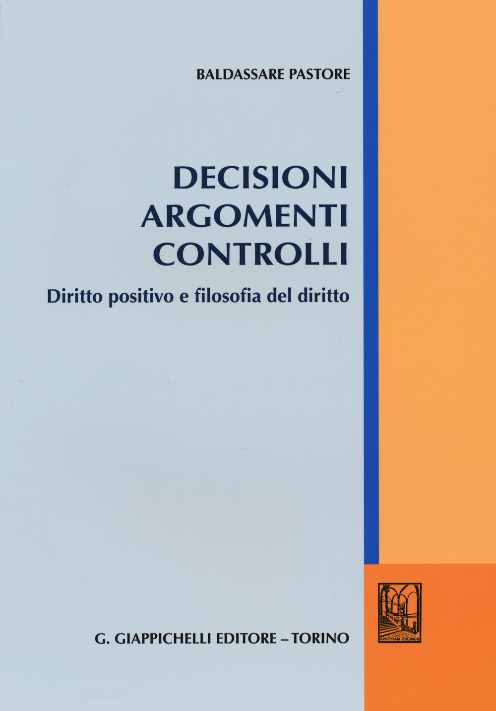 Libri Baldassare Pastore - Decisioni Argomenti Controlli. Diritto Positivo E Filosofia Del Diritto NUOVO SIGILLATO, EDIZIONE DEL 13/10/2015 SUBITO DISPONIBILE