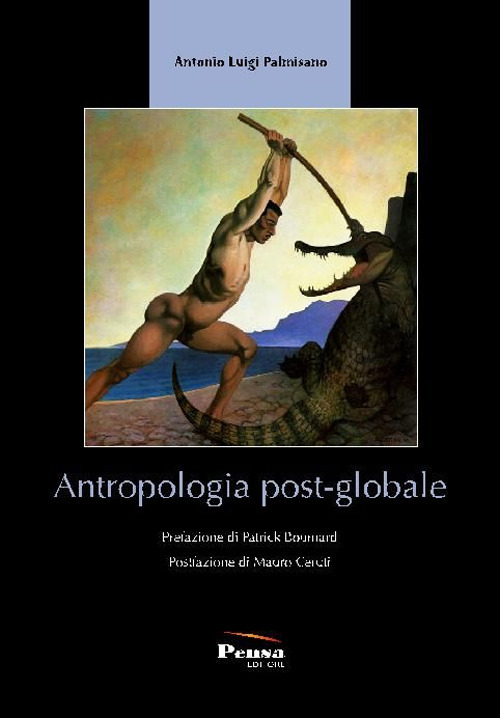 Libri Palmisano Antonio Luigi - Antropologia Post-Globale NUOVO SIGILLATO, EDIZIONE DEL 28/02/2017 SUBITO DISPONIBILE