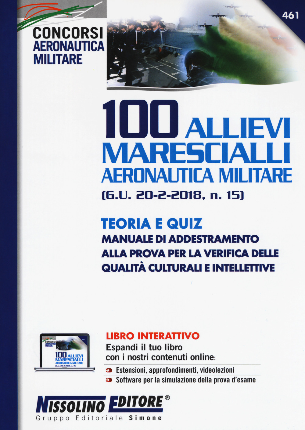Libri 100 Allievi Marescialli Aeronautica Militare (G.U. 20-2-2018, N. 15). Teoria E Quiz. Con Aggiornamento Online. Con Software Di Simulazione NUOVO SIGILLATO, EDIZIONE DEL 22/03/2018 SUBITO DISPONIBILE