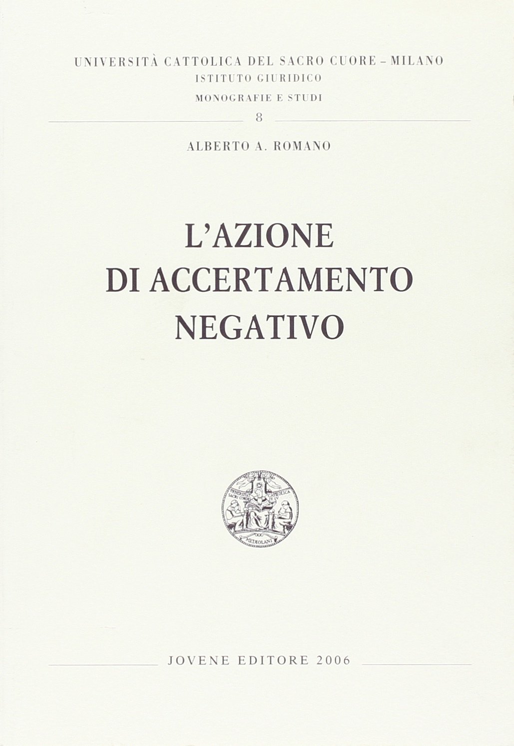 Libri Alberto Romano - L'Azione Di Accertamento Negativo NUOVO SIGILLATO SUBITO DISPONIBILE