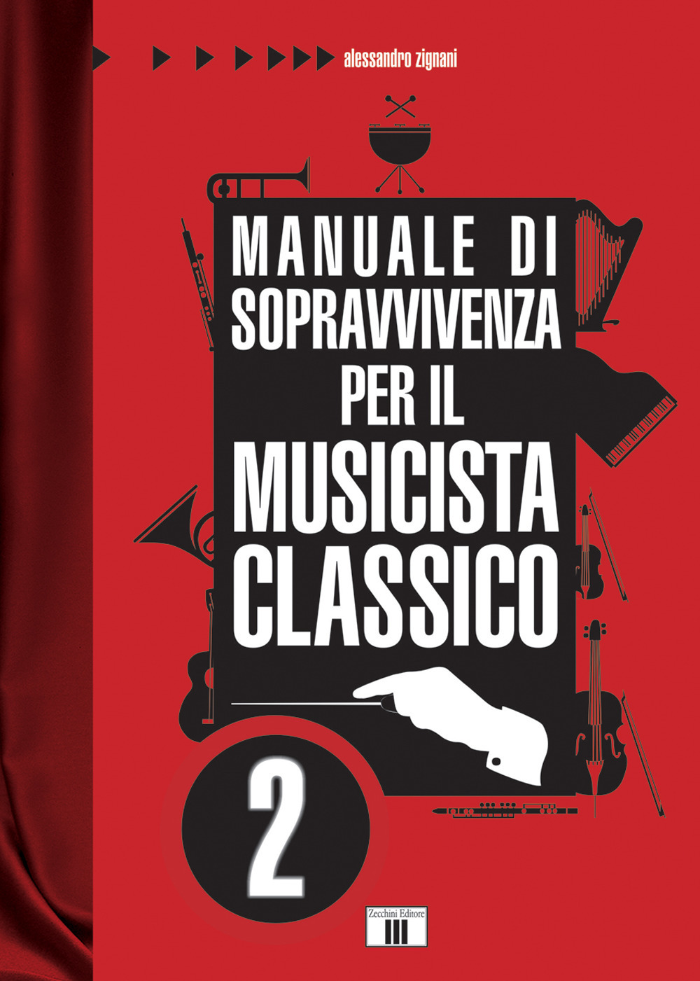 Libri Alessandro Zignani - Manuale Di Sopravvivenza Per Il Musicista Classico Vol 02 NUOVO SIGILLATO, EDIZIONE DEL 18/01/2019 SUBITO DISPONIBILE