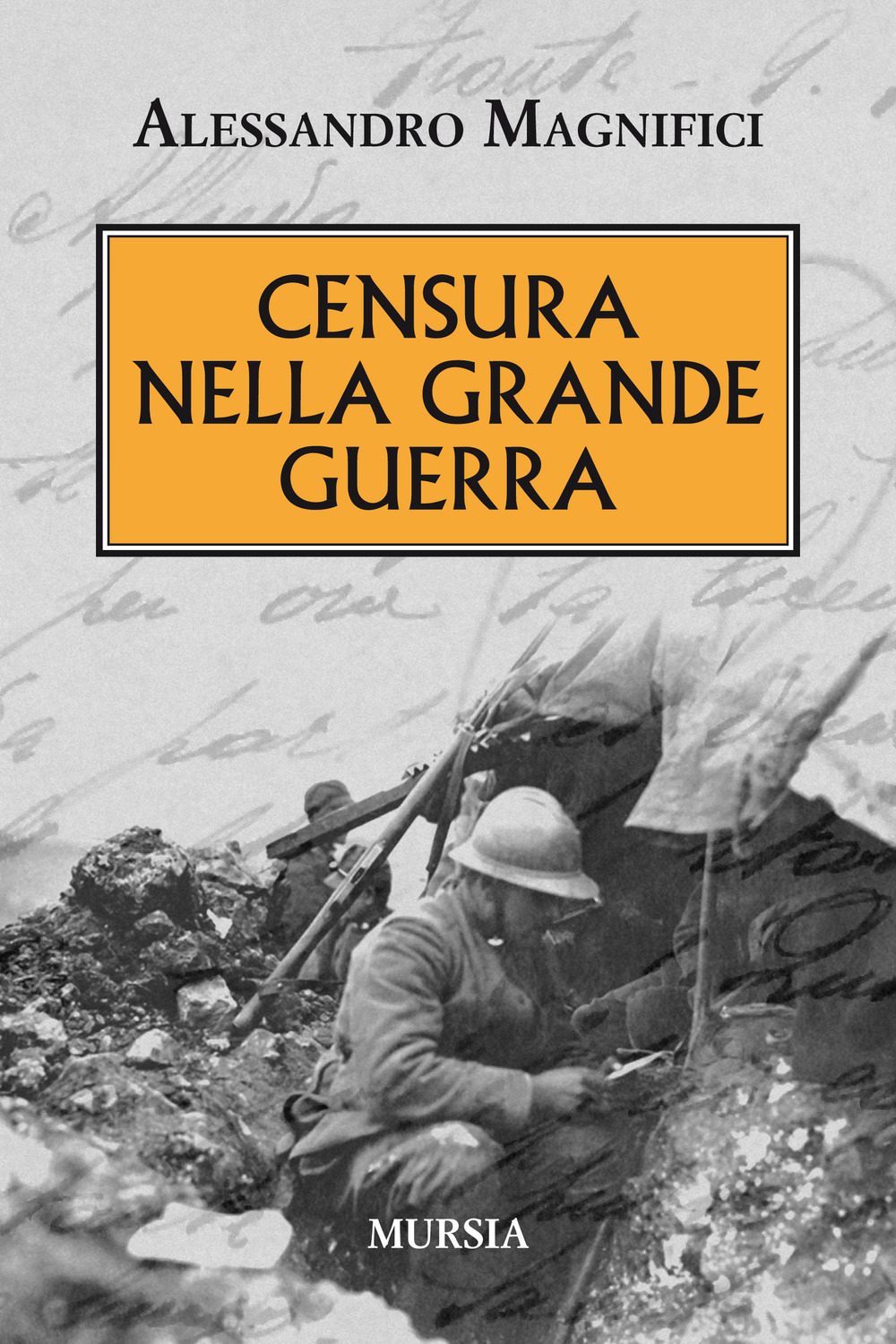 Libri Alessandro Magnifici - Censura Nella Grande Guerra NUOVO SIGILLATO, EDIZIONE DEL 11/01/2019 SUBITO DISPONIBILE