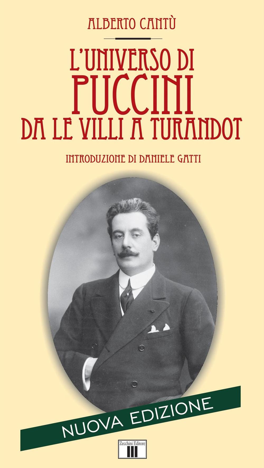 Libri Alberto Cantù - L' Universo Di Puccini Da Le Villi A Turandot NUOVO SIGILLATO, EDIZIONE DEL 01/01/2016 SUBITO DISPONIBILE