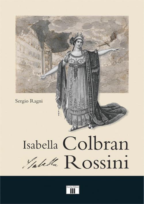 Libri Sergio Ragni - Isabella Colbran, Isabella Rossini. Cofanetto NUOVO SIGILLATO, EDIZIONE DEL 15/10/2012 SUBITO DISPONIBILE