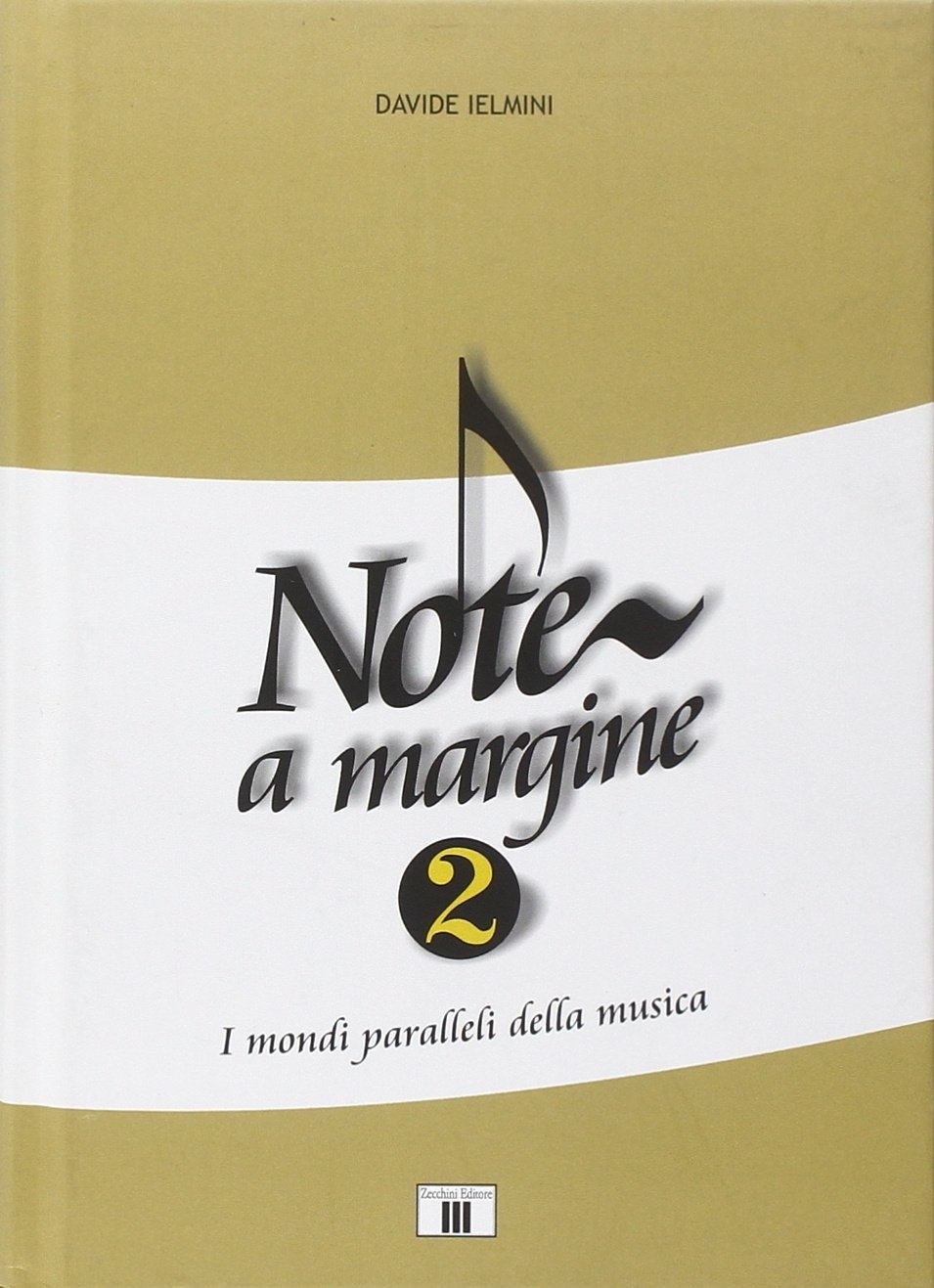 Libri Davide Ielmini - Note A Margine 2. I Mondi Paralleli Della Musica NUOVO SIGILLATO, EDIZIONE DEL 16/03/2011 SUBITO DISPONIBILE