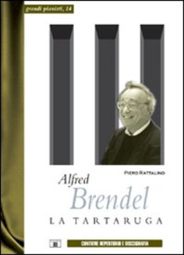 Libri Piero Rattalino - Alfred Brendel. La Tartaruga NUOVO SIGILLATO, EDIZIONE DEL 02/04/2010 SUBITO DISPONIBILE
