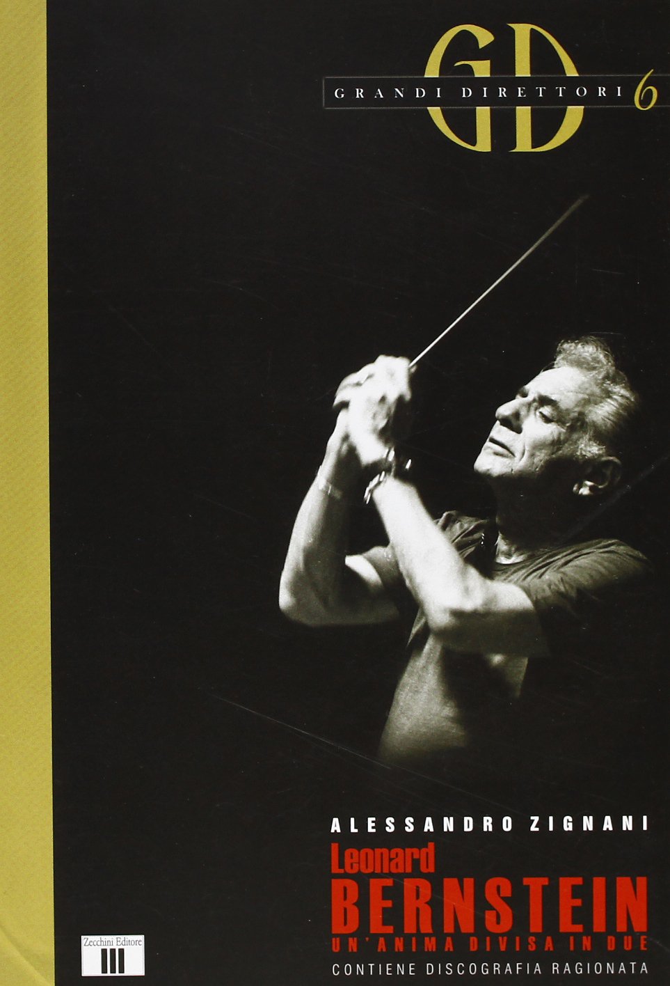 Libri Alessandro Zignani - Leonard Bernstein. Un'anima Divisa In Due NUOVO SIGILLATO, EDIZIONE DEL 06/11/2009 SUBITO DISPONIBILE