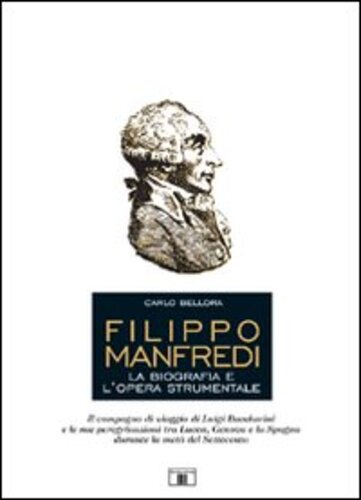 Libri Carlo Bellora - Filippo Manfredi. La Biografia E L'opera Strumentale NUOVO SIGILLATO, EDIZIONE DEL 07/04/2009 SUBITO DISPONIBILE