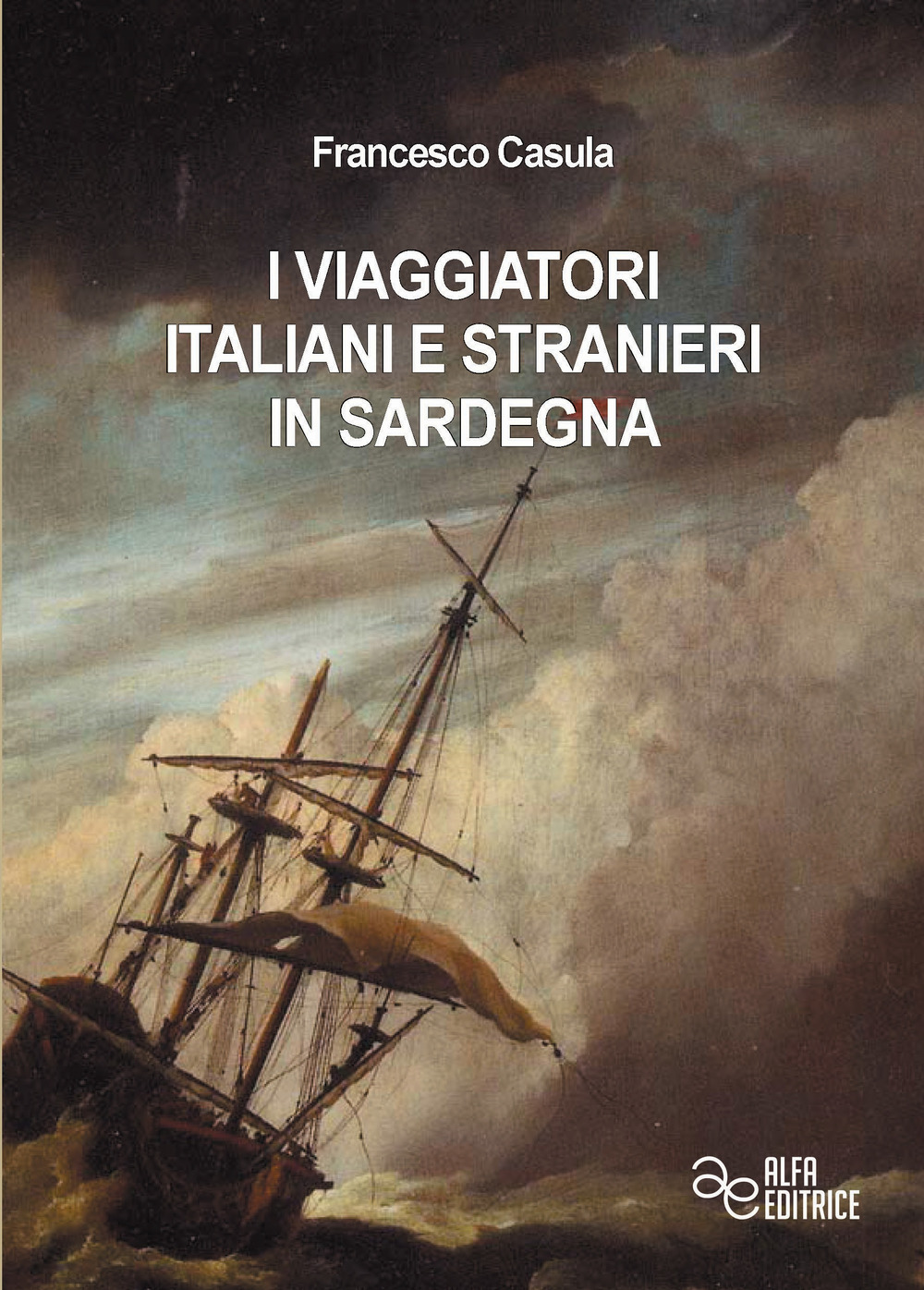 Libri Casùla Francesco Cesare - I Viaggiatori Italiani E Stranieri In Sardegna NUOVO SIGILLATO, EDIZIONE DEL 01/02/2015 SUBITO DISPONIBILE