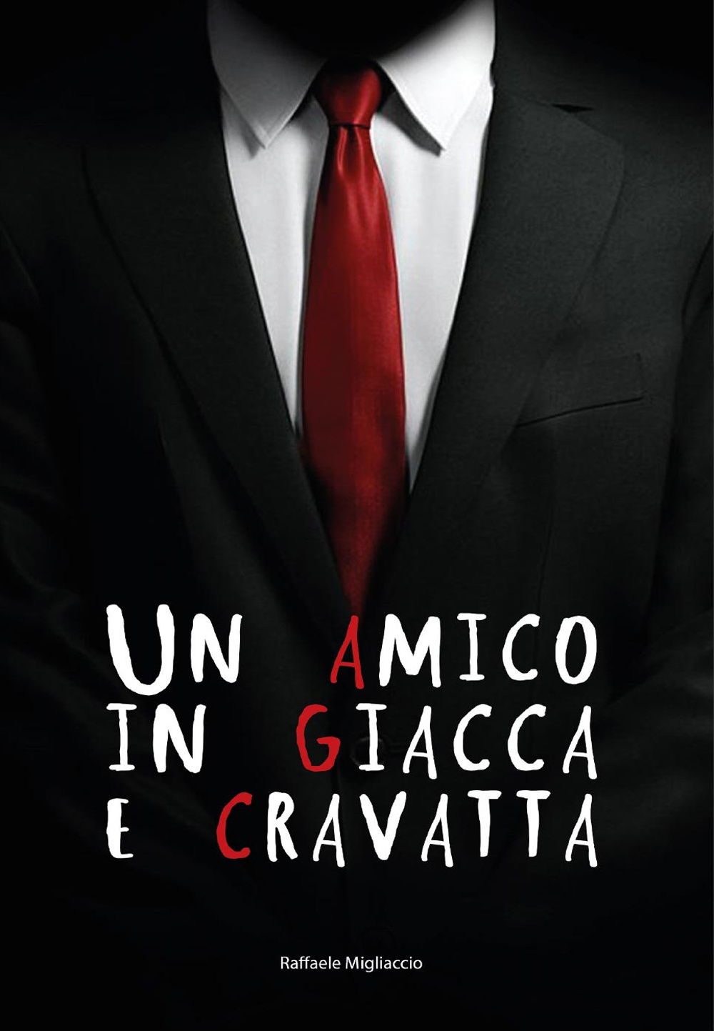Libri Raffaele Migliaccio - Un Amico In Giacca E Cravatta NUOVO SIGILLATO, EDIZIONE DEL 01/04/2015 SUBITO DISPONIBILE