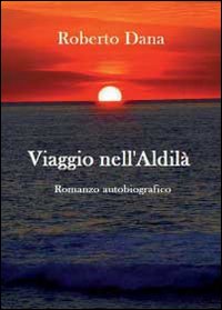 Libri Roberto Dana - Viaggio Nell'Aldila NUOVO SIGILLATO, EDIZIONE DEL 01/01/2011 SUBITO DISPONIBILE