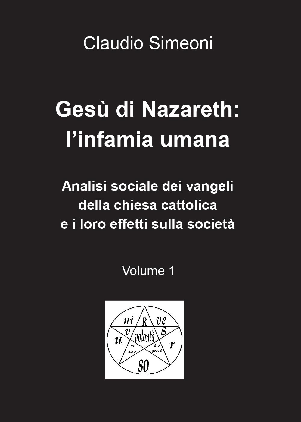 Libri Claudio Simeoni - Gesu Di Nazareth: L'Infamia Umana NUOVO SIGILLATO, EDIZIONE DEL 01/01/2016 SUBITO DISPONIBILE