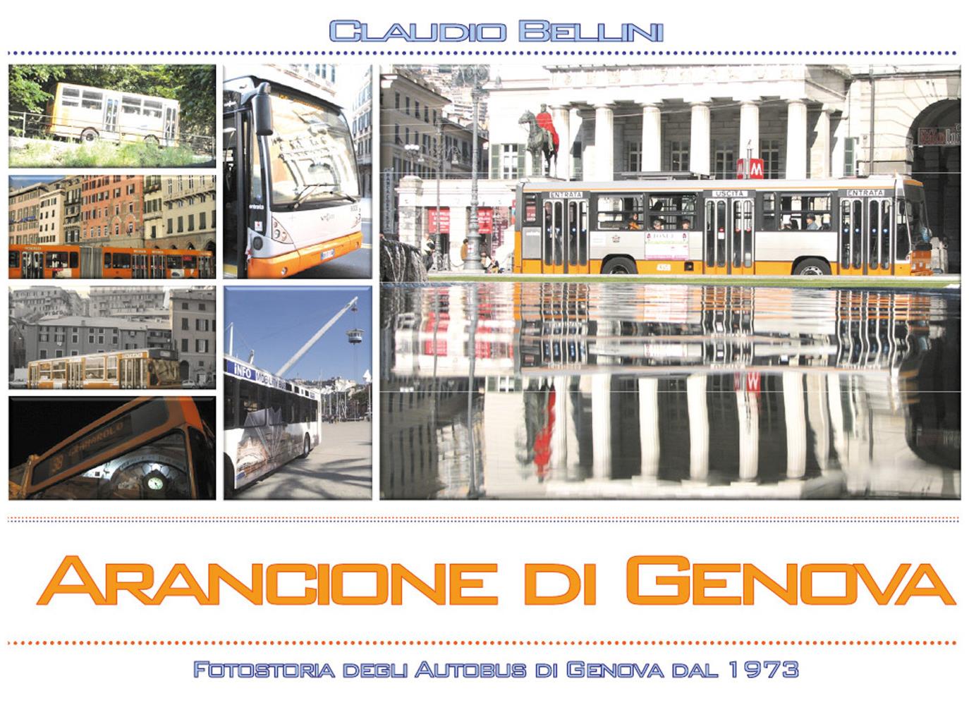 Libri Claudio Bellini - Arancione Di Genova. Fotostoria Degli Autobus Di Genova Dal 1973. Ediz. Illustrata NUOVO SIGILLATO, EDIZIONE DEL 14/09/2017 SUBITO DISPONIBILE