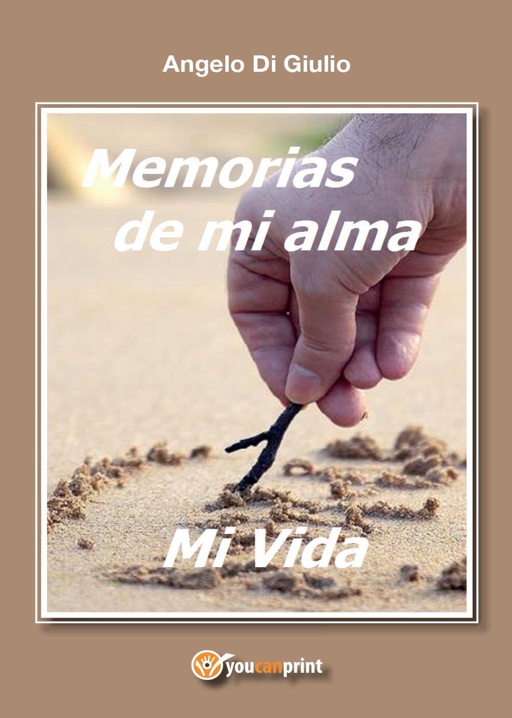 Libri Di Giulio Angelo - Memorias De Mi Alma, Mi Vida NUOVO SIGILLATO, EDIZIONE DEL 15/09/2015 SUBITO DISPONIBILE
