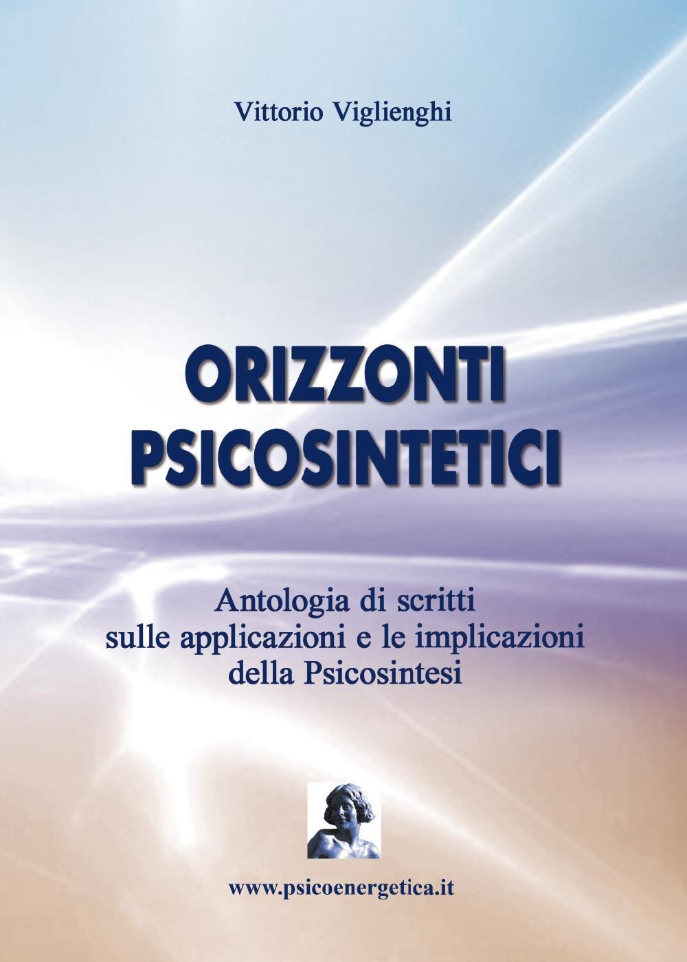 Libri Vittorio Viglienghi - Orizzonti Psicosintetici NUOVO SIGILLATO, EDIZIONE DEL 10/10/2016 SUBITO DISPONIBILE