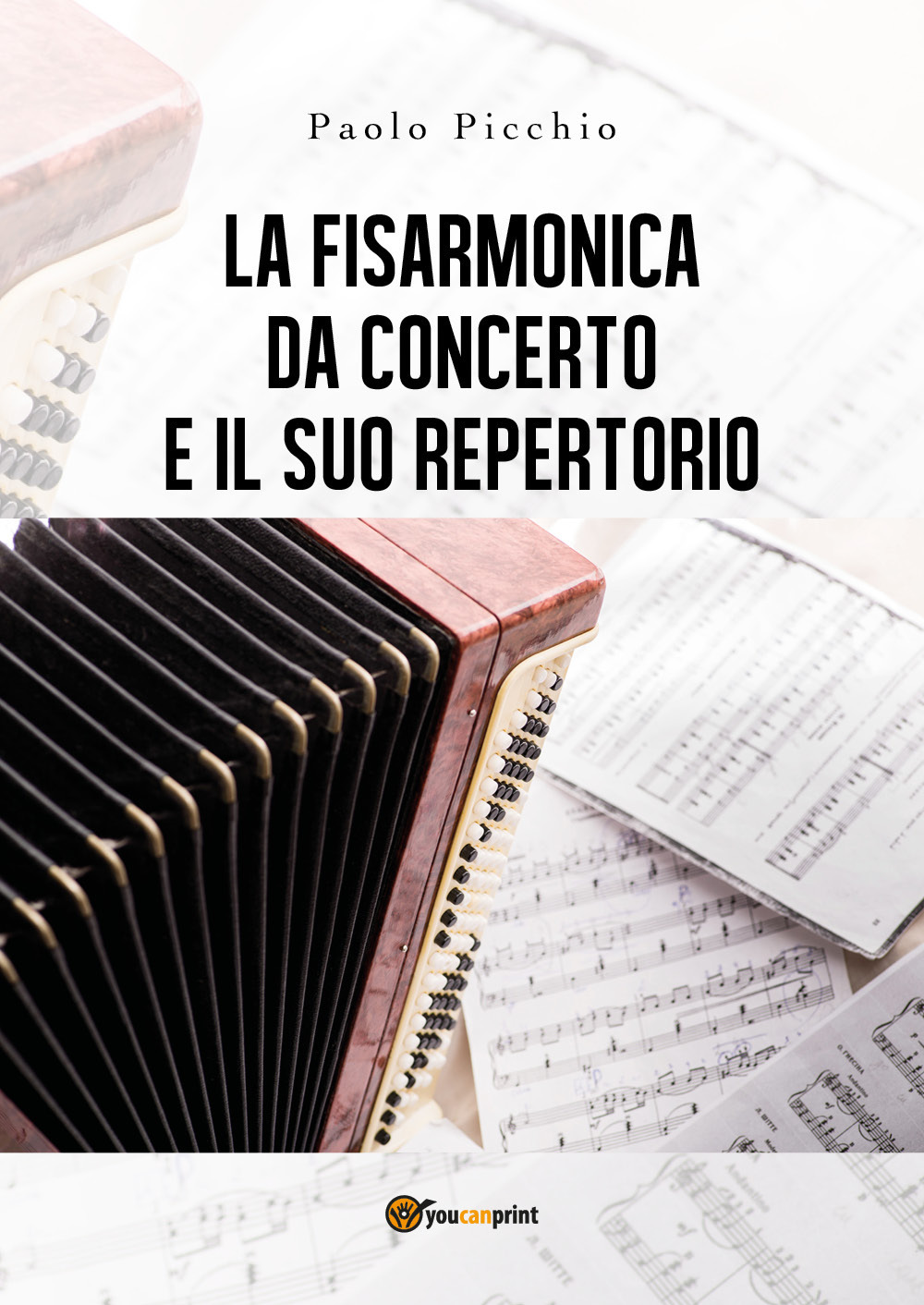Libri Paolo Picchio - La Fisarmonica Da Concerto E Il Suo Repertorio NUOVO SIGILLATO, EDIZIONE DEL 19/11/2018 SUBITO DISPONIBILE