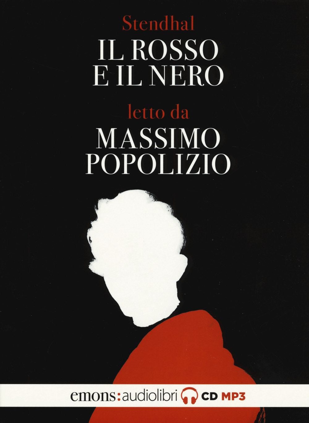 Audiolibro Stendhal - Il Rosso E Il Nero Letto Da Massimo Popolizio. Audiolibro. 2 CD Audio Formato MP3 NUOVO SIGILLATO, EDIZIONE DEL 04/04/2019 SUBITO DISPONIBILE