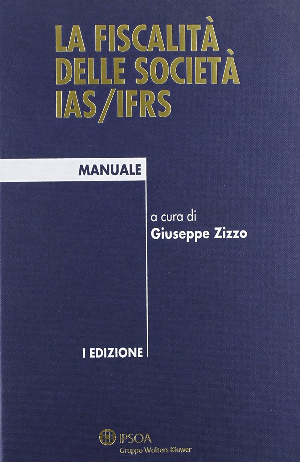 Libri Fiscalita Delle Societa IAS/IFRS (La) NUOVO SIGILLATO, EDIZIONE DEL 01/05/2011 SUBITO DISPONIBILE