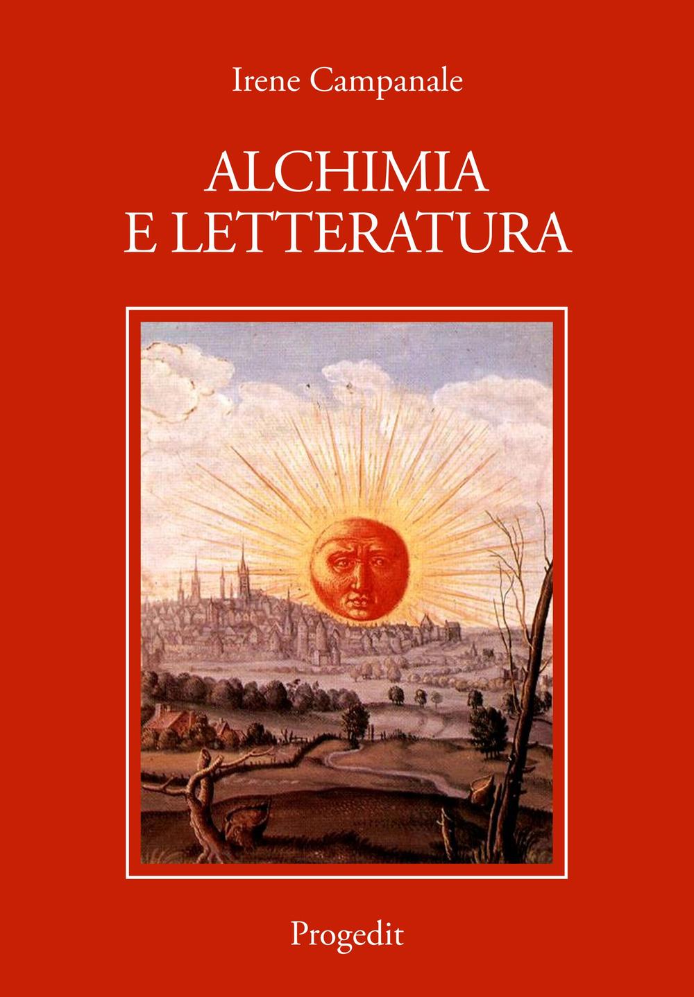 Libri Irene Campanale - Alchimia E Letteratura NUOVO SIGILLATO, EDIZIONE DEL 01/01/2016 SUBITO DISPONIBILE