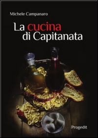 Libri Michele Campanaro - La Cucina Di Capitanata NUOVO SIGILLATO, EDIZIONE DEL 01/01/2014 SUBITO DISPONIBILE
